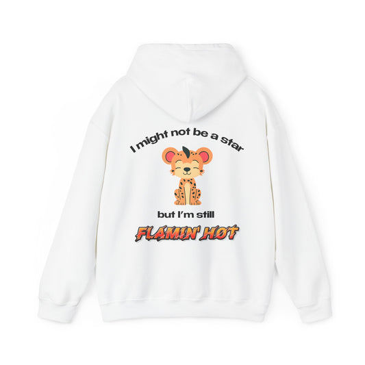 "I Might Not Be A Star But I'm Still Flamin' Hot" | Cheetah | Hoodie