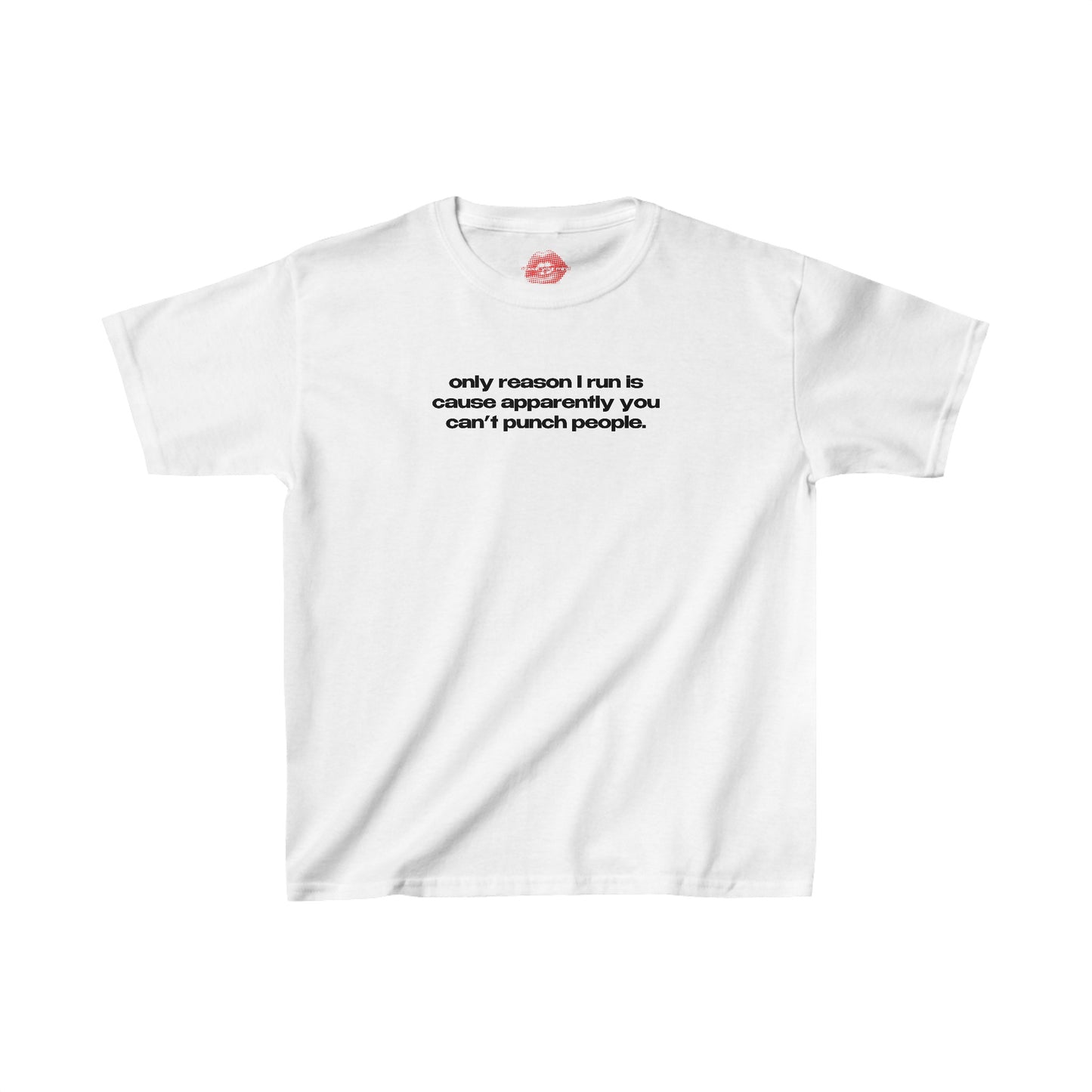 "Only Reason I Run Is Cause Apparently You Can't Punch People." | Text Only | Baby Tee