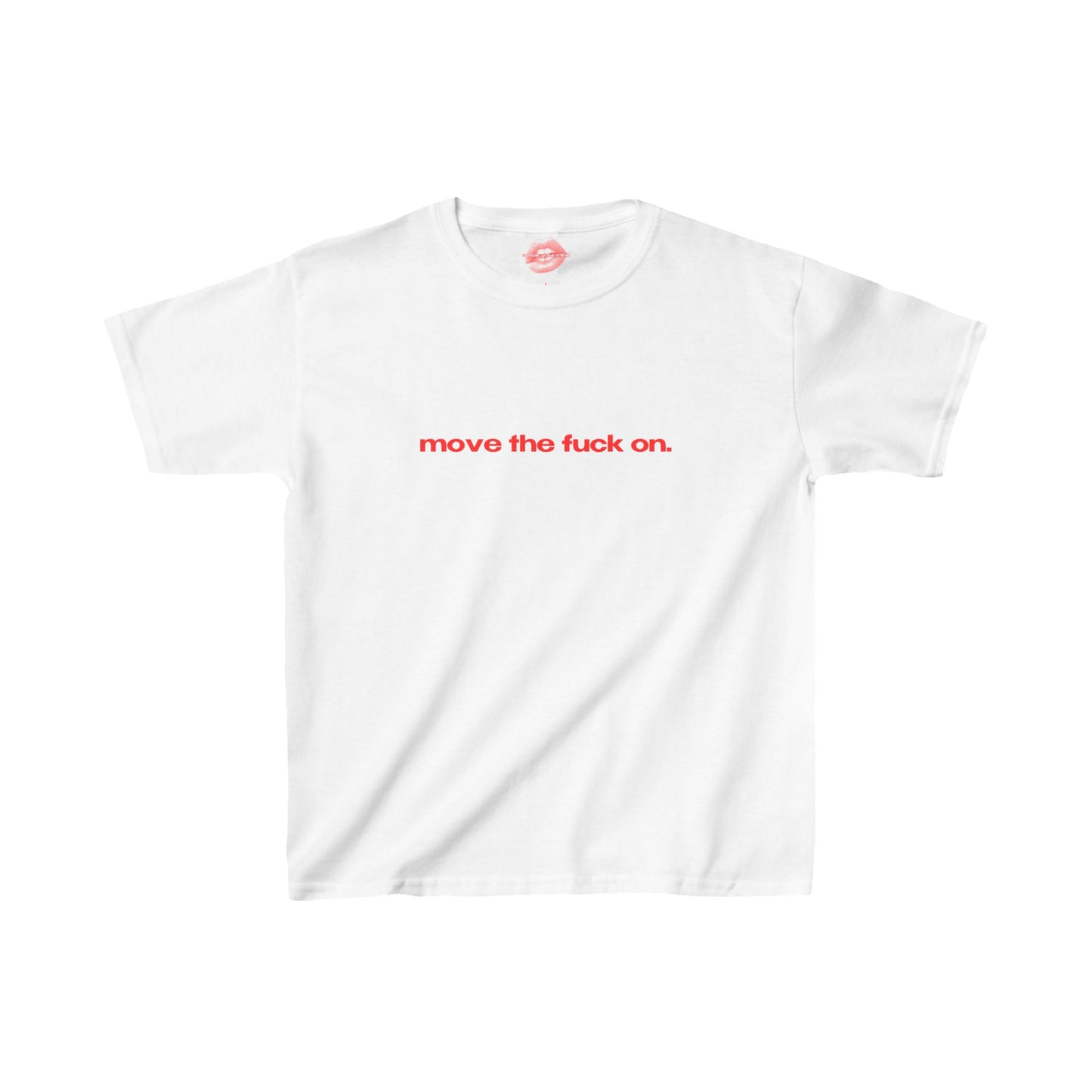 "Move The Fuck On." | Text Only | Baby Tee