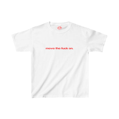 "Move The Fuck On." | Text Only | Baby Tee