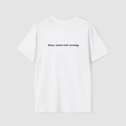"They Called Me Gay. They Were Not Wrong." | Text Only | T-Shirt