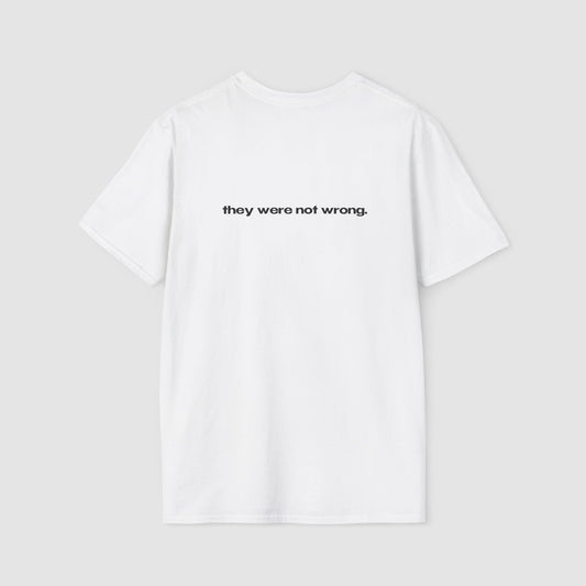 "They Called Me Gay. They Were Not Wrong." | Text Only | T-Shirt