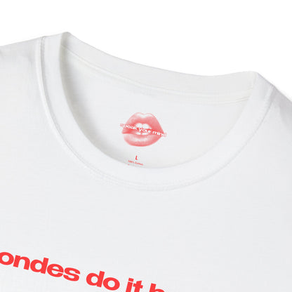 "Blondes Do It Better." | Text Only | T-Shirt