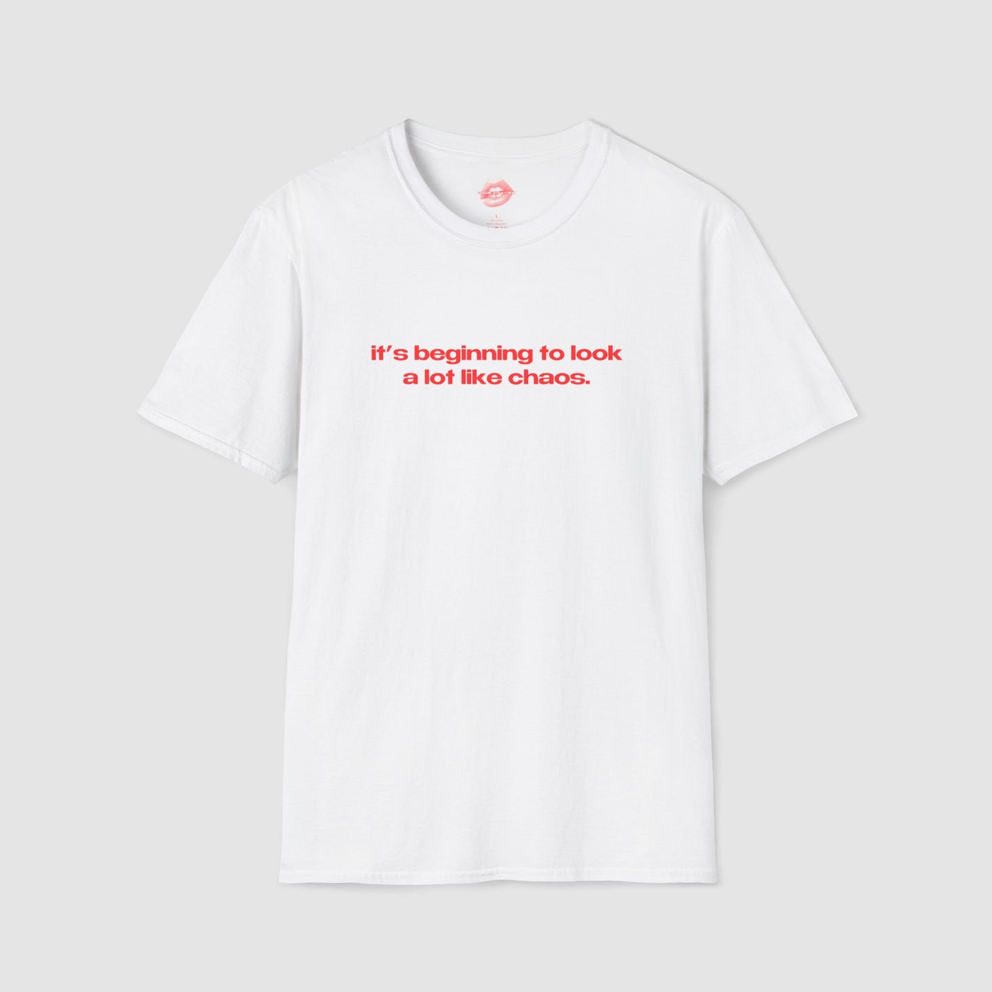 "It's Beginning To Look A Lot Like Chaos." | Text Only | T-Shirt