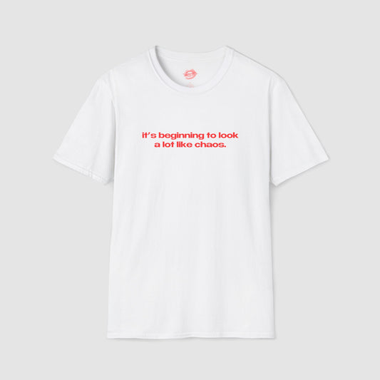 "It's Beginning To Look A Lot Like Chaos." | Text Only | T-Shirt
