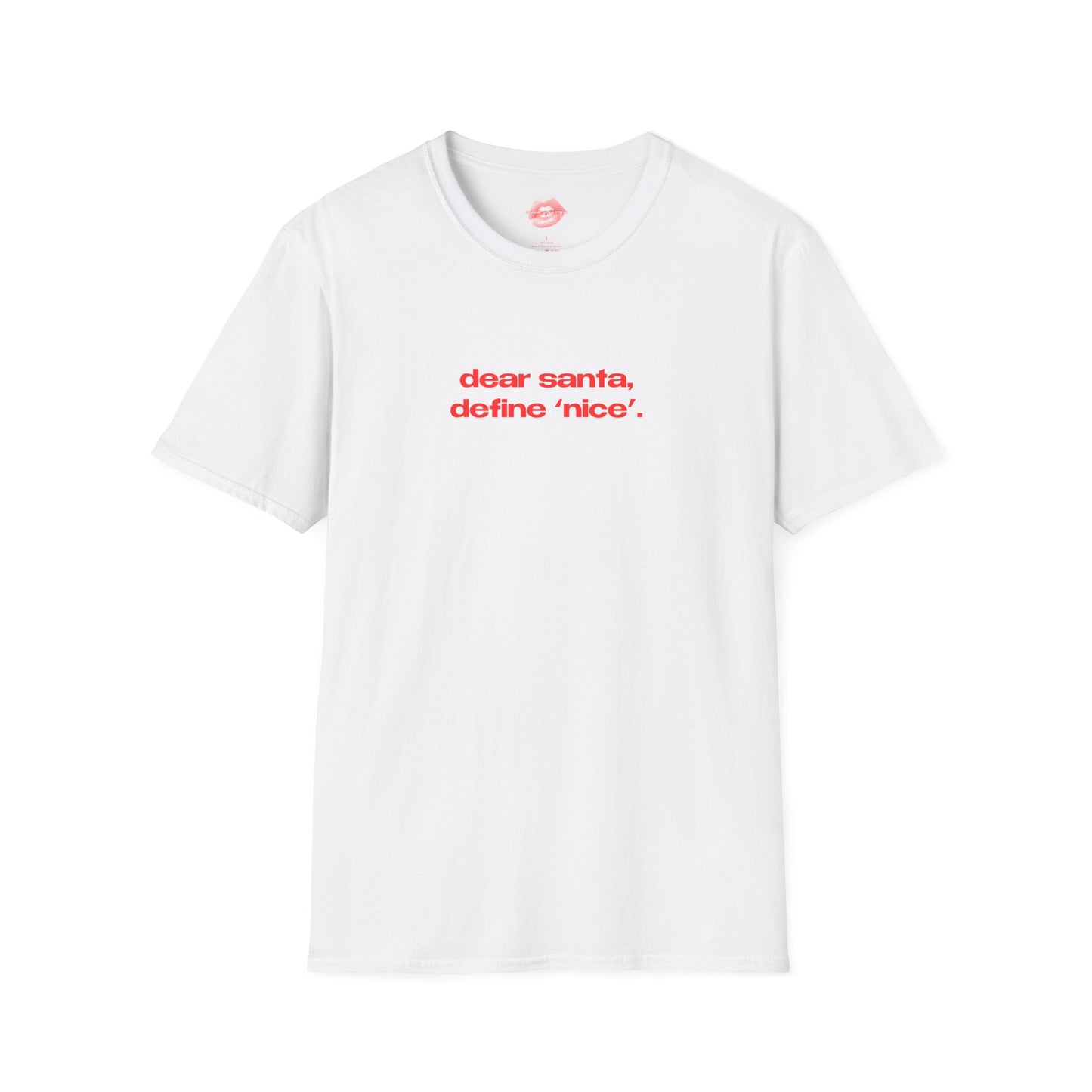 "Dear Santa, Define 'Nice'." | Text Only | T-Shirt