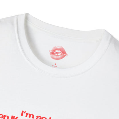 "I'm So Hot Even Life Tries To Fuck Me." | Text Only | T-Shirt