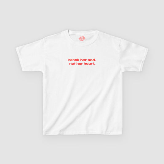 "Break Her Bed, Not Her Heart." | Text Only | Baby Tee