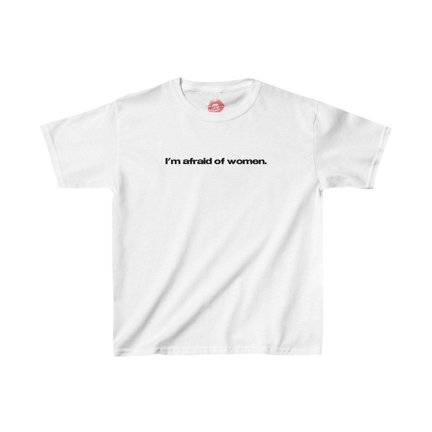 "I'm Afraid Of Women." | Text Only | Baby Tee