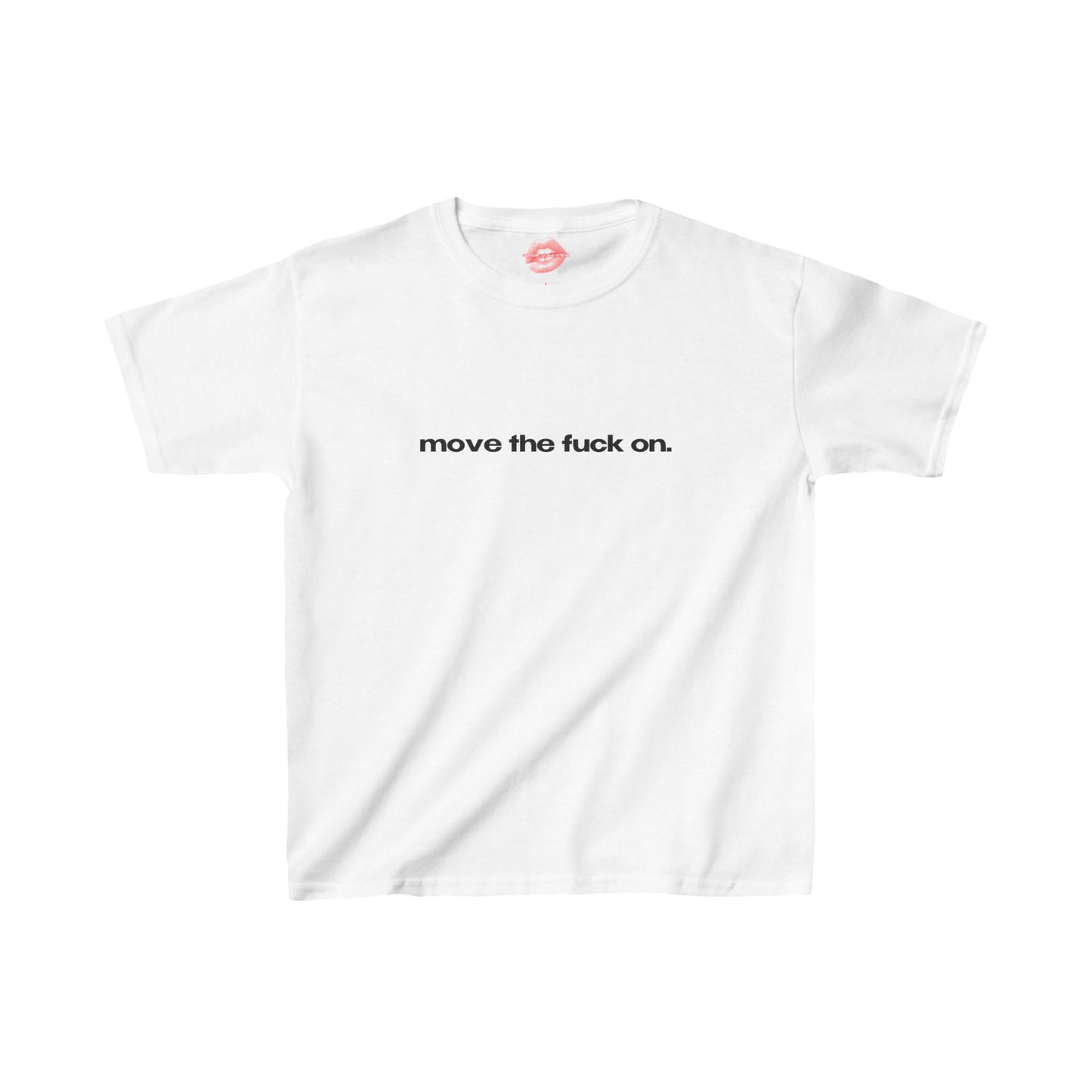 "Move The Fuck On." | Text Only | Baby Tee