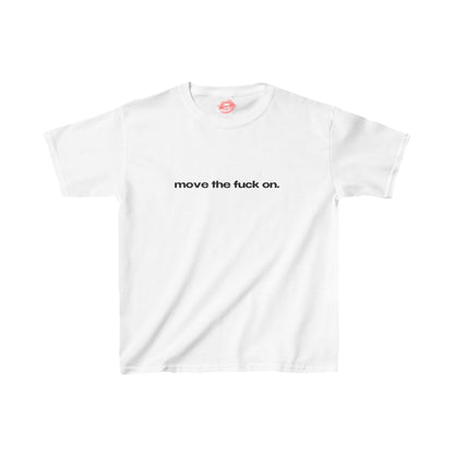 "Move The Fuck On." | Text Only | Baby Tee