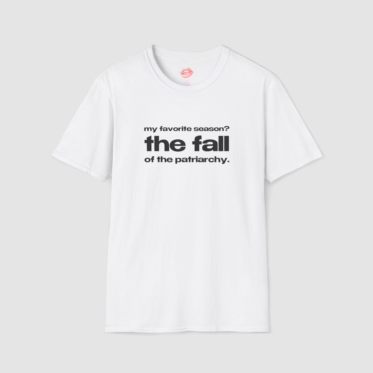 "My Favorite Season? The Fall Of The Patriarchy." | Text Only | T-Shirt