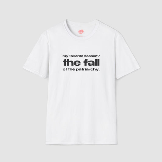 "My Favorite Season? The Fall Of The Patriarchy." | Text Only | T-Shirt