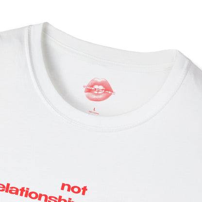 "Not Relationship Material." | Text Only | T-Shirt